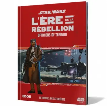 [EDG FFSWE07] Star Wars Le Jeu de rôle : Officiers de Terrain "L'Ere de la Rébellion"